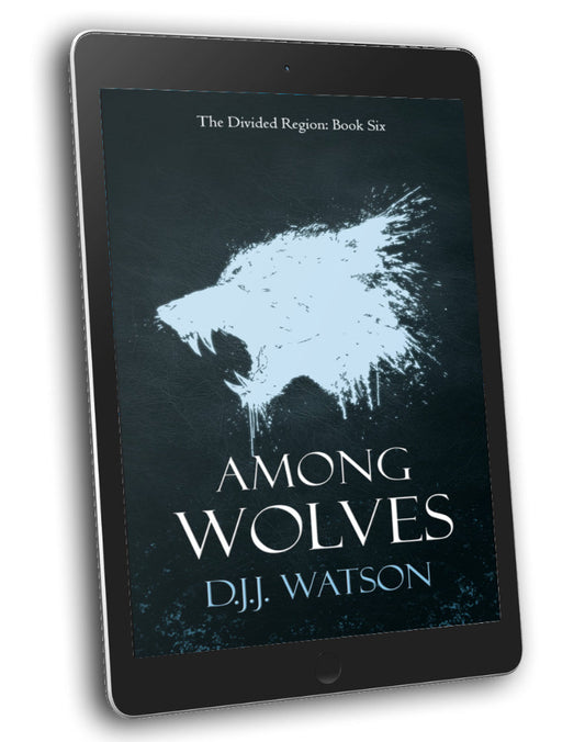 Among Wolves (Book #6 of The Divided Region) D.J.J. Watson